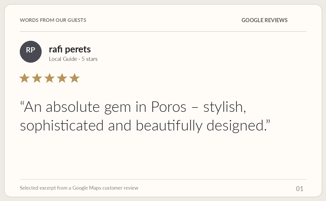 Google review by rafi perets: An absolute gem in Poros – stylish, sophisticated and beautifully designed.